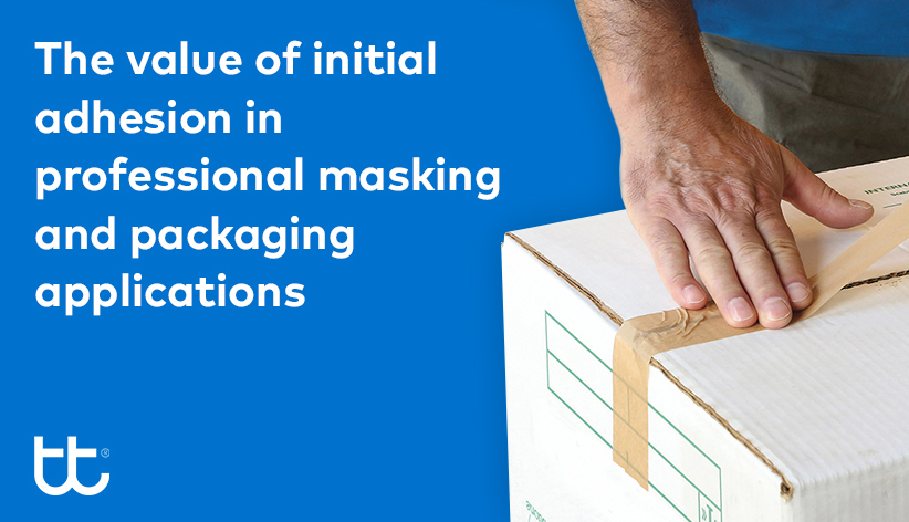The value of initial adhesion in professional masking and packaging applications